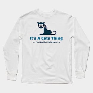 It's A Cats Thing - funny design Long Sleeve T-Shirt